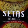 "Setas, Guía y Recetas"