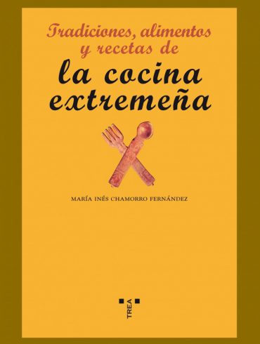 Libro Tradiciones, alimentos y recetas de la cocina extremeña