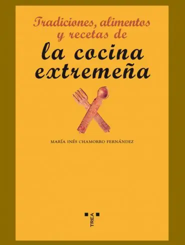 Libro Tradiciones, alimentos y recetas de la cocina extremeña