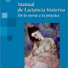 Manual de Lactancia Materna. De la teoría a al práctica