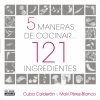 5 maneras de cocinar 121 ingredientes