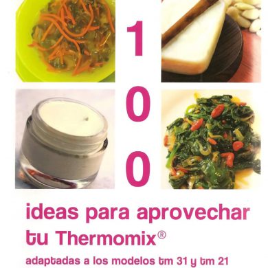 100 Ideas para aprovechar tu Thermomix