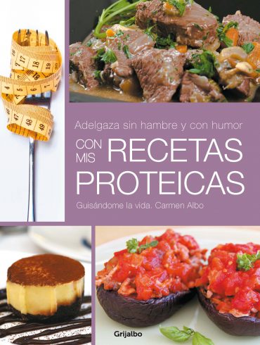 Adelgaza sin hambre y con humor con mis recetas proteicas