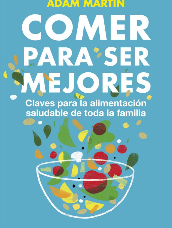 Comer para ser mejores, guía con claves de alimentación