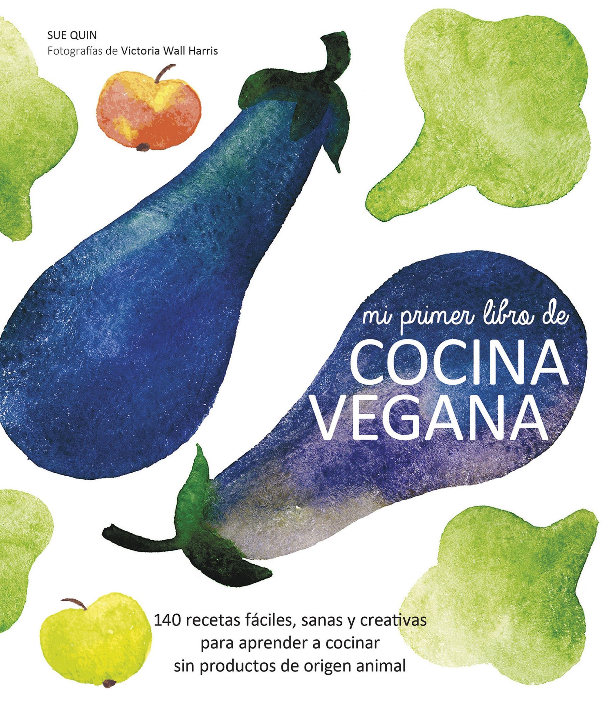 Mi primer libro de cocina vegana, increibles recetas vegetales Mi primer libro de cocina vegana, increibles recetas vegetales