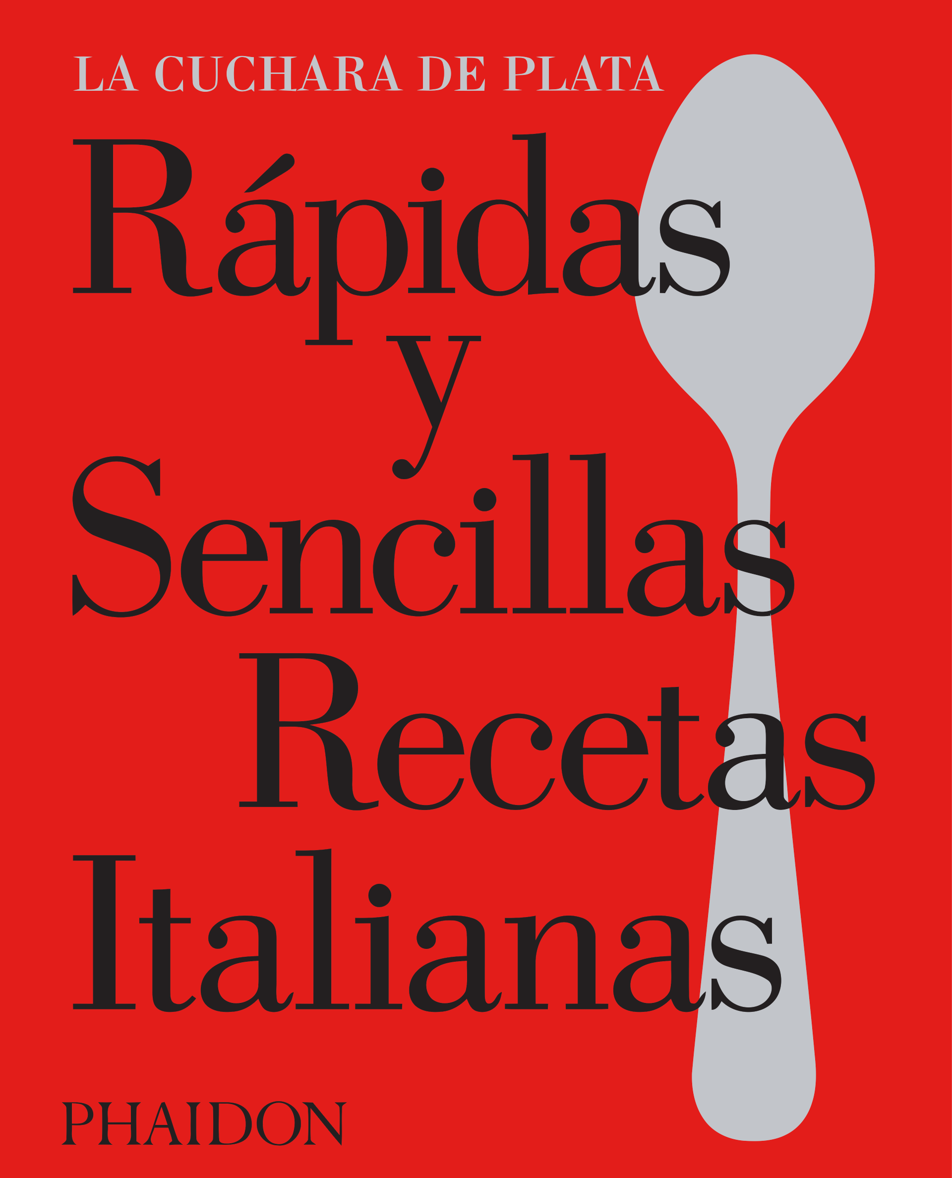 La Cuchara de Plata Rápidas y sencillas recetas italianas