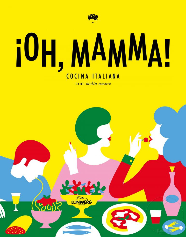 ¡Oh, mamma! Cocina italiana con mucho amor