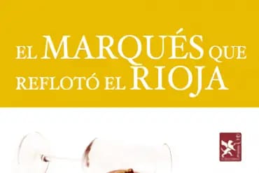 El Marques Que Refloto el Rioja