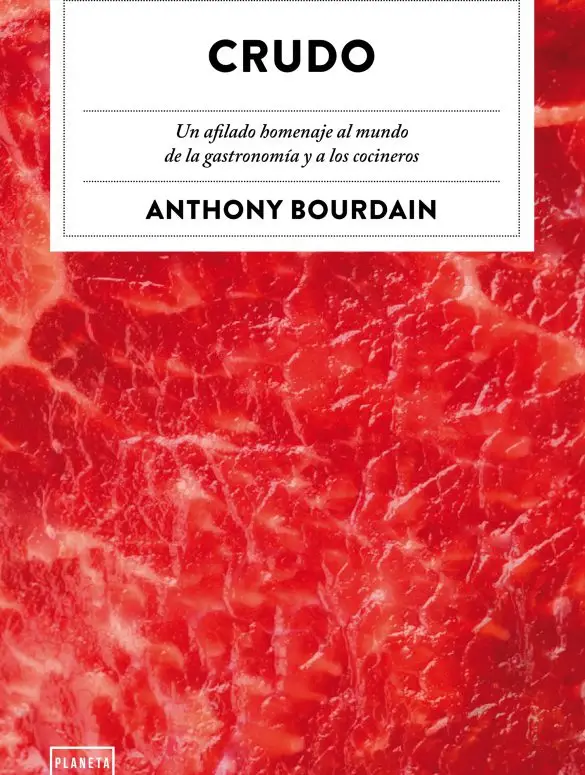 CRUDO: LA CARA OCULTA DEL MUNDO DE LA GASTRONOMIA DE ANTHONY BOURDAIN